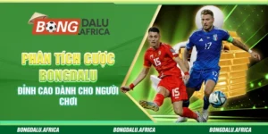 Phân Tích Cược Bongdalu – Đỉnh Cao Dành Cho Người Chơi