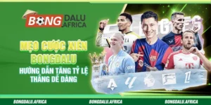Mẹo Cược Xiên Bongdalu- Hướng Dẫn Tăng Tỷ Lệ Thắng Dễ Dàng