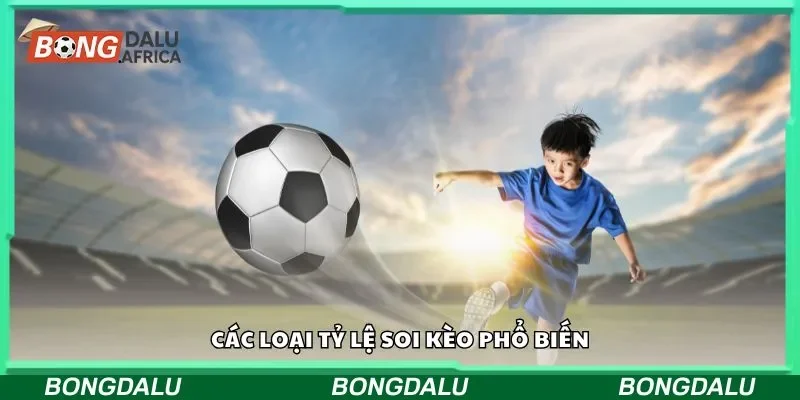 Các loại tỷ lệ soi kèo phổ biến
