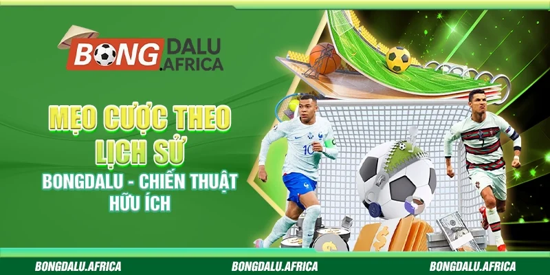 Mẹo Cược Theo Lịch Sử bongdalu – Chiến Thuật Hữu Ích 