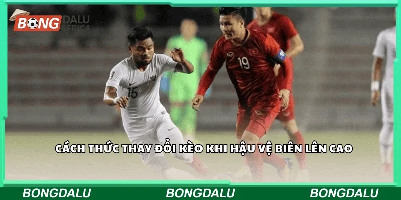 Cách thức thay đổi kèo khi hậu vệ biên lên cao