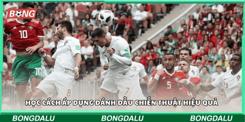 Học cách áp dụng đánh đầu chiến thuật hiệu quả