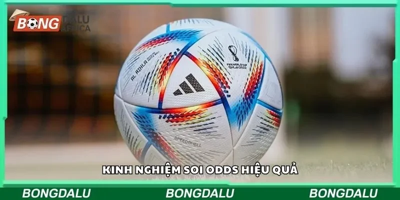 Kinh nghiệm soi Odds hiệu quả