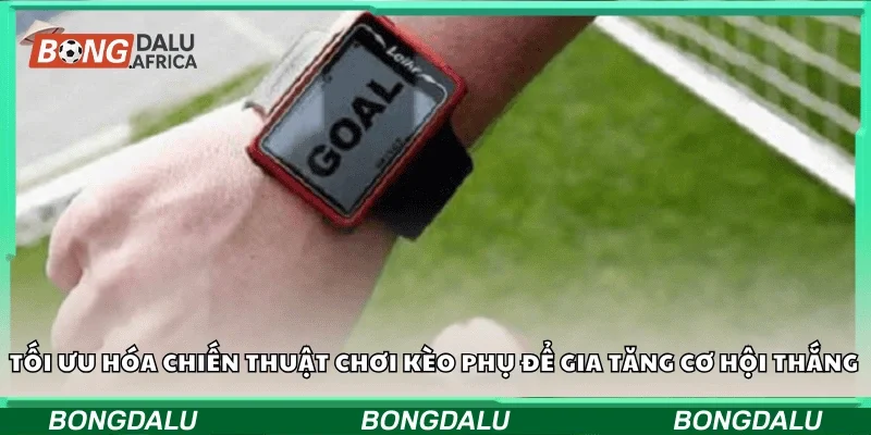 Tối ưu hóa chiến thuật chơi kèo phụ để gia tăng cơ hội thắng