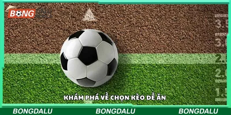Khám phá về chọn kèo dễ ăn