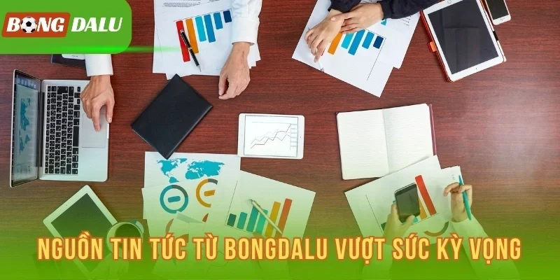 Nguồn tin tức từ Bongdalu vượt sức kỳ vọng