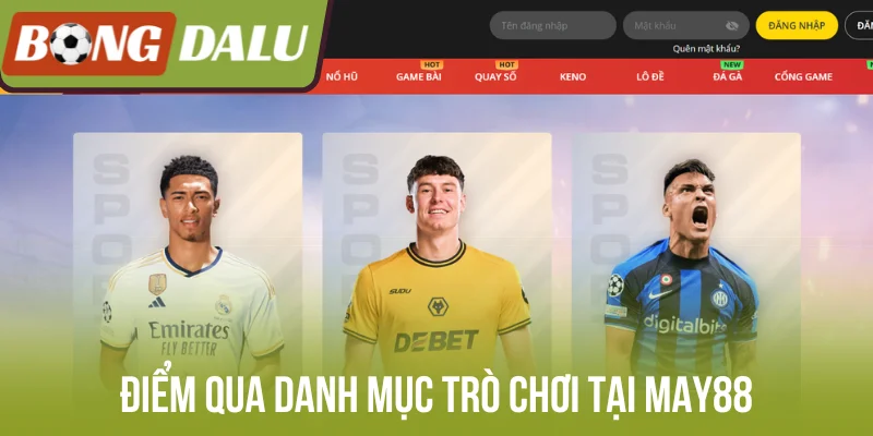Điểm qua danh mục trò chơi tại May88