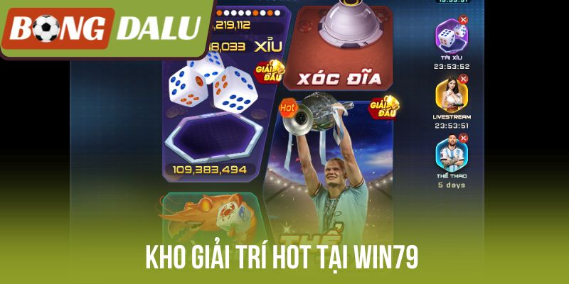 Kho giải trí HOT tại Win79