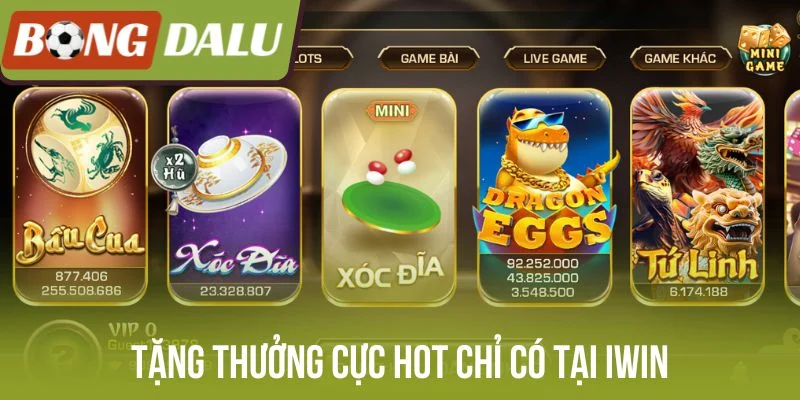 Tặng thưởng cực hot chỉ có tại Iwin