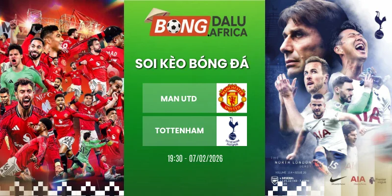 Kèo Bóng Đá Man Utd Vs Tottenham Hôm Nay Ngày 07/02/2026 – Ngoại Hạng Anh
