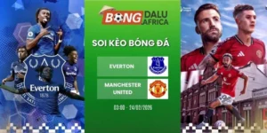 Soi Kèo Nhà Cái Everton Vs Manchester United – NHA, 24/02/2026